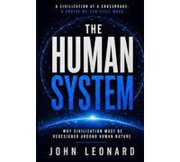 The Human System: Why Civilization Must Be Redesigned Around Human Nature