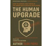 The Human Upgrade: How to Survive and Thrive in the Coming Age of Artificial Intelligence (Information War Book Series)