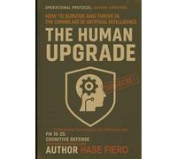 The Human Upgrade: How to Survive and Thrive in the Coming Age of Artificial Intelligence (Information War Book Series)