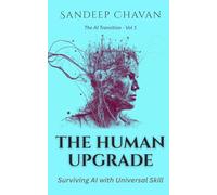 The Human Upgrade: Surviving AI with Universal Skill: 01 (The AI Transition)