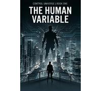 The Human Variable (Control Universe - Core Series)