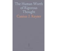 The Human Worth of Rigorous Thought: Essays on how mathematical and scientific inquiry enriches freedom and understanding