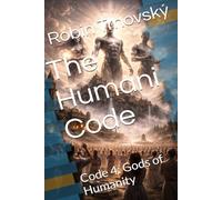 The Humani Code: Code 4: Gods of Humanity