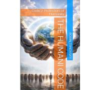 The Humani Code: Code 7: Protectors of Humanity