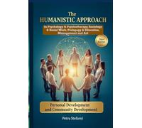 The HUMANISTIC APPROACH in Psychology & Psychotherapy, Sociology & Social Work, Pedagogy & Educati: Personal Development and Community Development. Third Edition