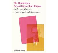 The Humanistic Psychology of Carl Rogers: Understanding the Person-Centered Approach