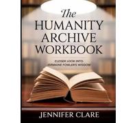 The Humanity Archive Workbook: Closer Look Into Jermaine Fowler's Wisdom