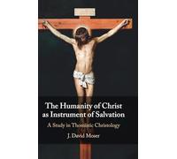 The Humanity of Christ as Instrument of Salvation: A Study in Thomistic Christology