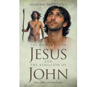 The Humanity of Jesus and the Rebellion of John: Jesus, John, and the Essenes
