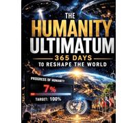 The Humanity Ultimatum: 365 Days to Reshape the World