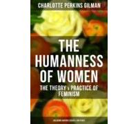The Humanness Of Women: The Theory & Practice Of Feminism (includi