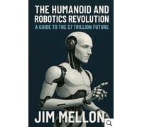 The Humanoid and Robotics Revolution: A Guide to the $7 Trillion Future