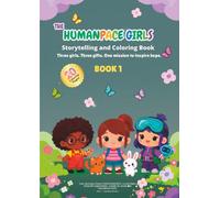 The Humanpace Girls - Book 1: A Story to Read and Color.: Three girls. Three gifts. One mission to inspire hope. (Humanpace Girls Coloring Adventures)