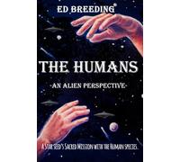 THE HUMANS: -AN ALIEN PERSPECTIVE-