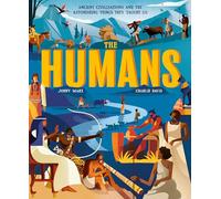 The Humans: Ancient civilisations and the astonishing things they taught us