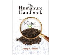 The Humanure Handbook, 4th Edition: Shit in a Nutshell