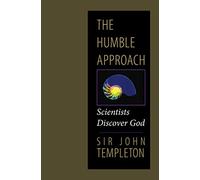 The Humble Approach Revised Edition: Scientists Discover God