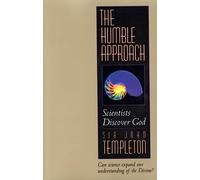 The Humble Approach Revised Edition: Scientists Discover God