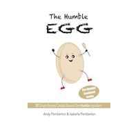 The Humble Egg: 30 Simple Recipes Created Around One Humble Ingredient (The Humble Cookbook)