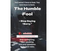 The Humble Fool: Stop Saying “Sorry.” (The Common Sense of Fools)