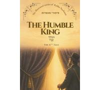 The Humble King: An Illustrated Jewish Story from Rabbi Nachman of Breslov • Tale 6 (The Illustrated Stories of Rabbi Nachman)