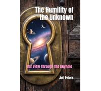 The Humility of the Unknown: Our View Through the Keyhole