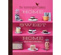 The Hummingbird Bakery Home Sweet Home: 100 new recipes for baking brilliance