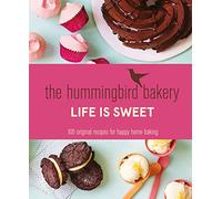 The Hummingbird Bakery Life is Sweet: 100 original recipes for happy home baking