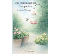 The Hummingbird Companion: Seasons of Wonder