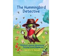 The Hummingbird Detective: Children's Animal Adventures Solving Forest Mysteries (Henry the Hummingbird Detective)