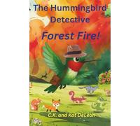 The Hummingbird Detective: Forest Fire! (Henry the Hummingbird Detective)