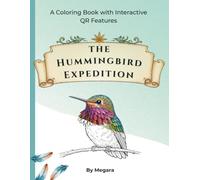 The Hummingbird Expedition: A Coloring Book with Interactive QR Features