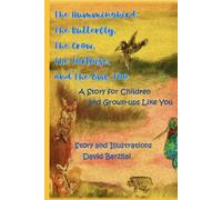 The Hummingbird, The Butterfly, The Crow, The Tortoise, and The Owl, Too: A Story for Children and Grown-ups Like You