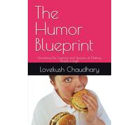 The Humor Blueprint: Unlocking the Science and Secrets of Making People Laugh