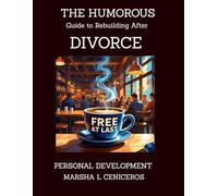 The Humorous Guide to Rebuilding After Divorce: PERSONAL DEVELOPMENT