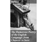 The Humorous Poetry Of The English Language; From Chaucer To Saxe (ebo