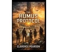 THE HUMUS PROTOCOL: Book One of a Philosophical Cyberpunk Novel Series