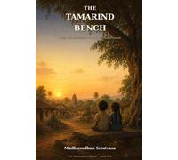 The Hunasepura Stories - Series One: Gentle detective tales of honesty, kindness, and courage for children aged six and up, and for the grown-ups who read along. (THE TAMARIND BENCH)