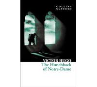 The Hunchback of Notre-Dame: An essential, best-loved classic (Collins Classics)