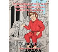 The Hunchback of Notre Dame El Jorobado de Notre Dame Le Bossu de Notre-Dame: Trilingual English-French-Spanish Trilingue Anglais-Français-Espagnol Trilingüe Inglés-Francés-Español (Bilingual)