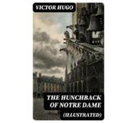 The Hunchback Of Notre Dame (illustrated) (ebook)