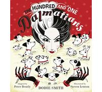 The Hundred and One Dalmatians: A Children’s Classic Featuring the Infamous Cruella de Vil