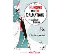 The Hundred and One Dalmatians Modern Classic: The classic edition of the beloved illustrated adventure for readers aged 9+