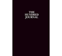 The Hundred Journal: A Practice in Consistency and Becoming