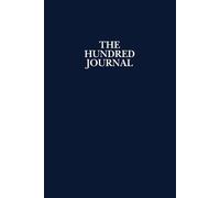 The Hundred Journal: A Practice in Consistency and Becoming