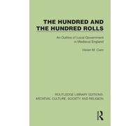 The Hundred & The Hundred Rolls: An Outline of Local Government in Medieval England (Routledge Library Editions: Medieval Culture, Society, & Religion)