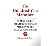 The Hundred-Year Marathon: China's Secret Strategy to Replace America As the Global Superpower