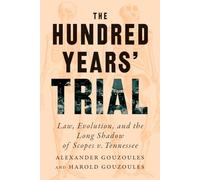 The Hundred Years' Trial: Law, Evolution, and the Long Shadow of Scopes v. Tennessee