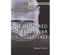 The Hundred Years War: 1337-1453 (Essential Histories)