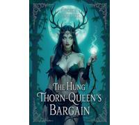 The Hung Thorn-Queen's Bargain: 1 (Courts of Silk & Sin)